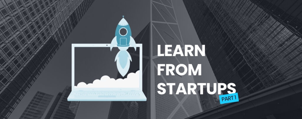 What Corporates can Learn from Startups – Part 1