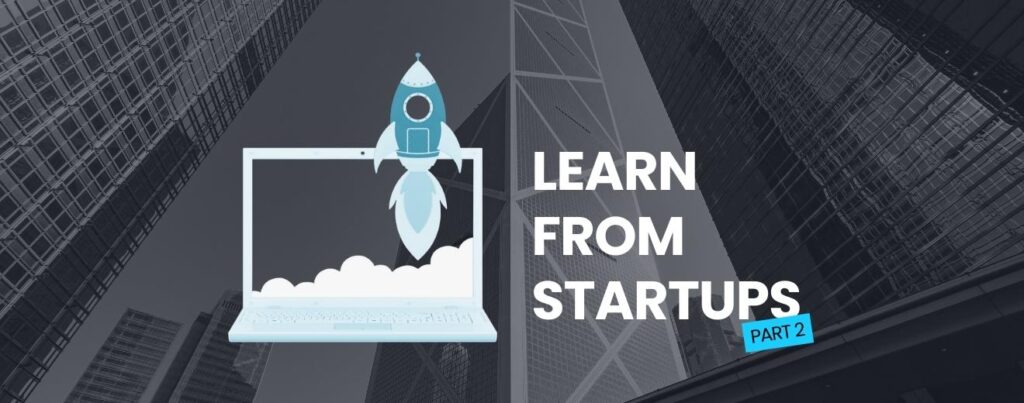 What Corporates can Learn from Startups – Part 2